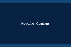 Mobile Gaming
